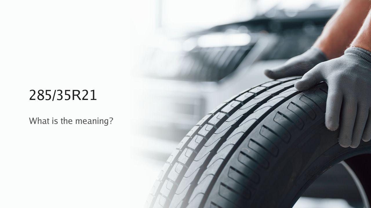 285/35R21 tire size meaning in inches